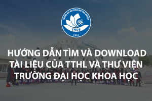 Hướng dẫn tìm và download tài liệu điện tử của TTHL và thư viện trường Đại học Khoa học